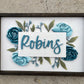 Robins Floral Name Sign