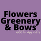 Flowers/Greenery/Bow - Add on