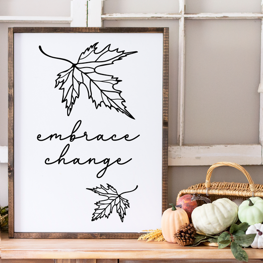 Embrace Change Wood Sign