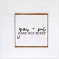 You + Me and our three